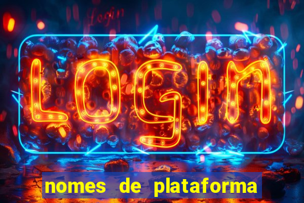 nomes de plataforma de jogos de aposta